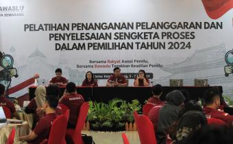 Pelatihan Penanganan Pelanggaran dan Penyelesaian Sengketa Proses dalam Pemilihan Tahun 2024